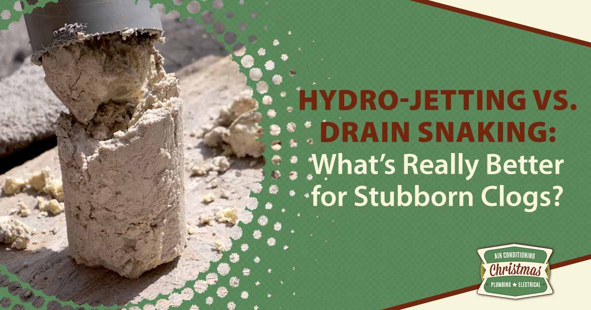 Hydro-Jetting vs. Drain Snaking: What’s Better for Stubborn Clogs?